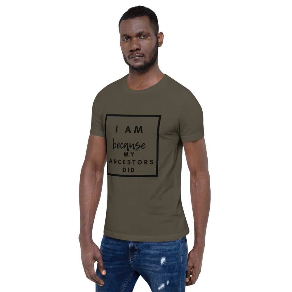 army green i am because my ancestors did t shirt