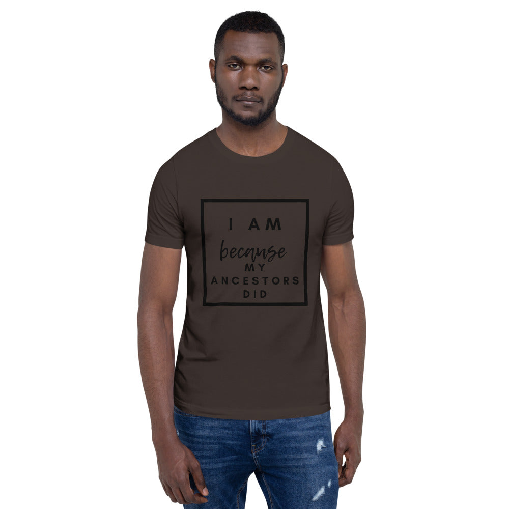 brown i am because my ancestors did t shirt