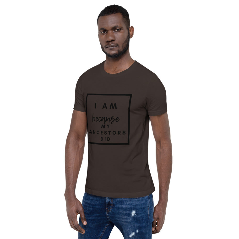 brown i am because my ancestors did t shirt