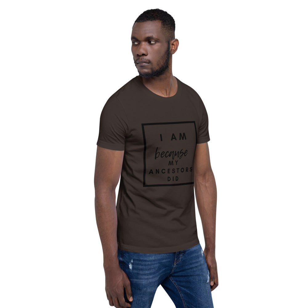brown i am because my ancestors did t shirt