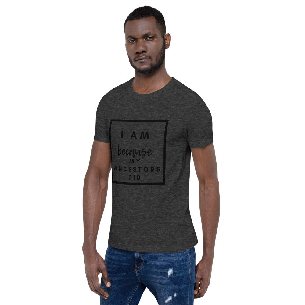 dark grey i am because my ancestors did t shirt