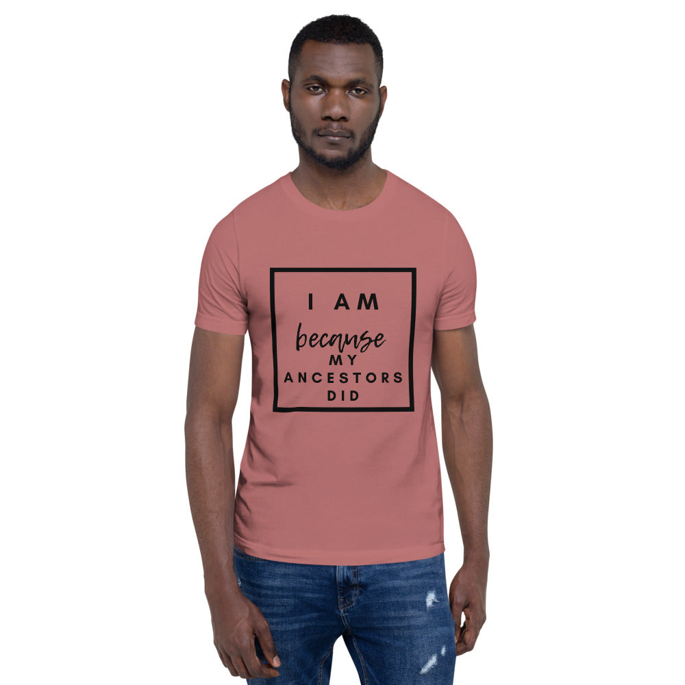 mauve i am because my ancestors did t shirt